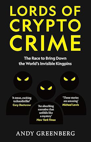 Lords of Crypto Crime - The Race to Bring Down the World's Invisible Kingpins